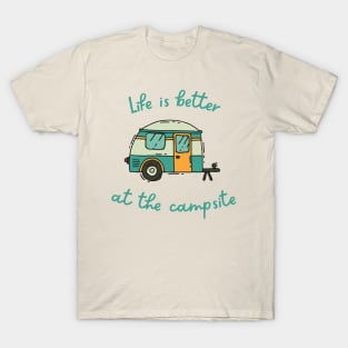 Life Is Better At The Campsite T-Shirt